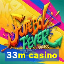 33m casino